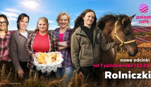 „Rolniczki” od 7 października w każdą środę o 22:00 w Polsat Café